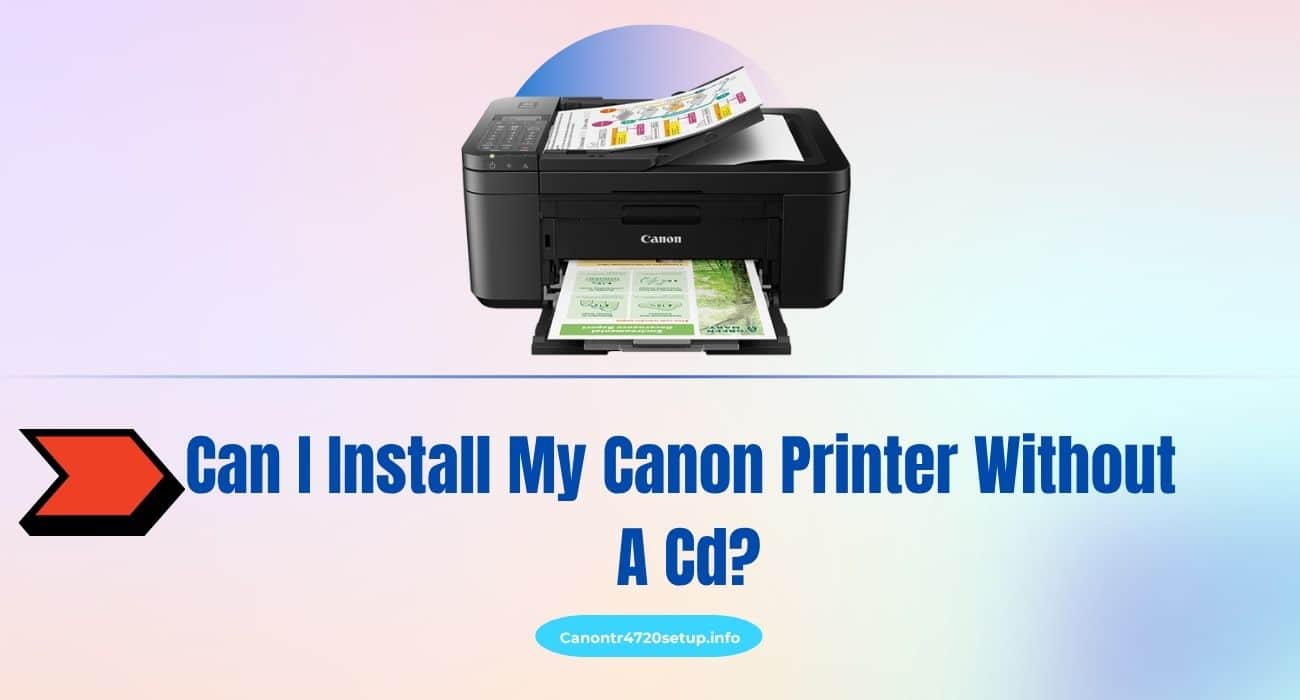 Can I Install My Canon Printer Without A Cd?