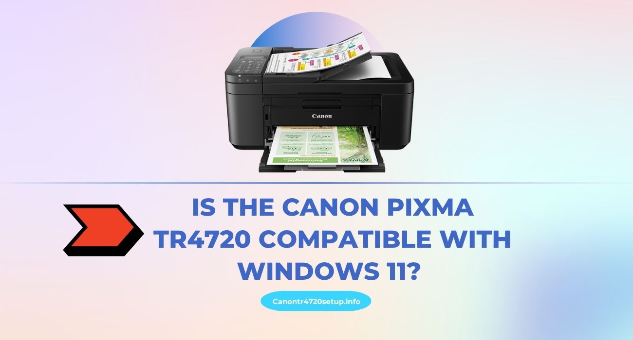 Is the Canon PIXMA TR4720 Compatible with Windows 11