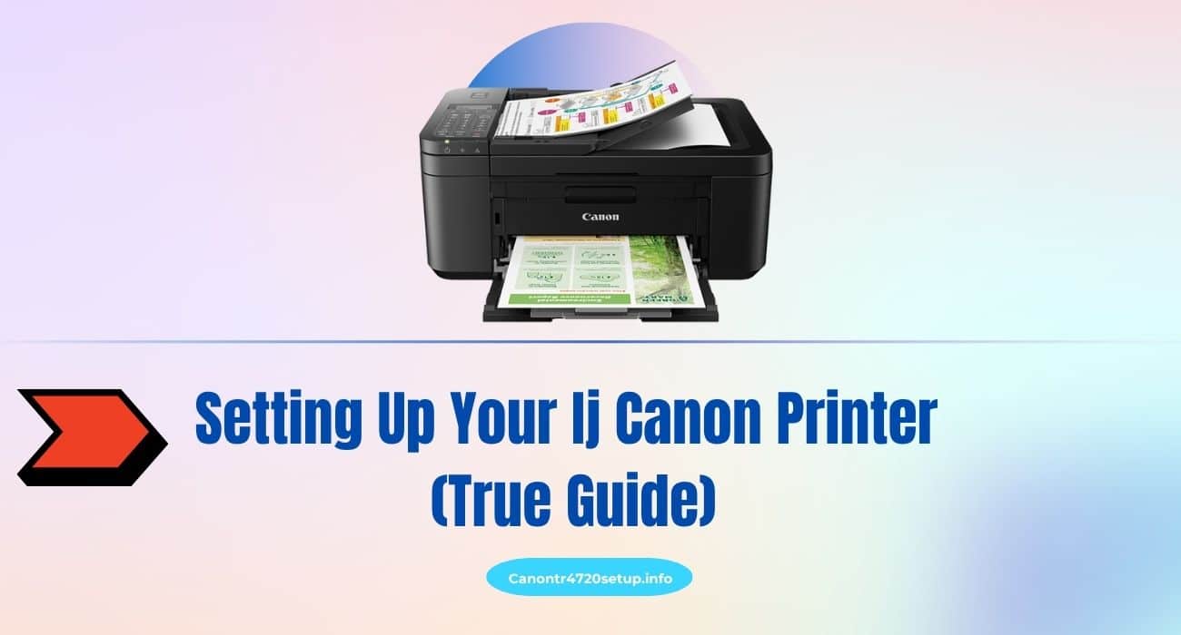 Setting Up Your Ij Canon Printer (True Guide)