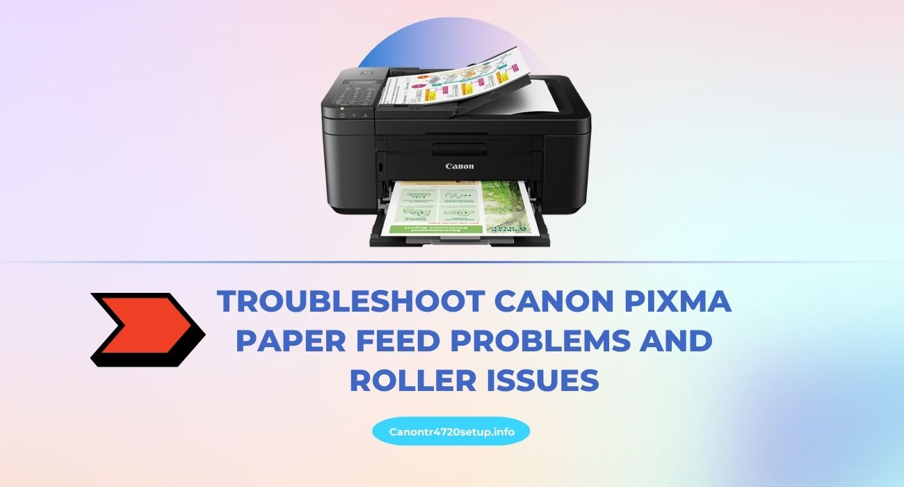 troubleshoot canon pixma paper feed problems and roller issues
