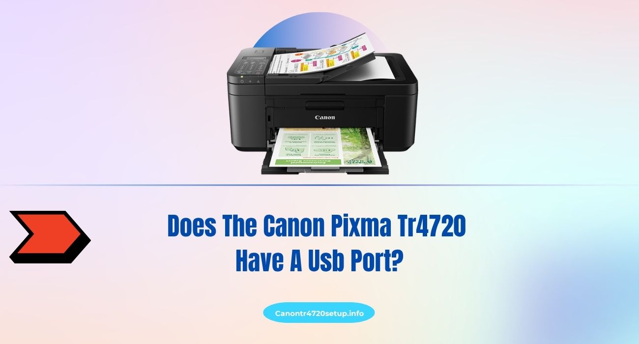 Does The Canon Pixma Tr4720 Have A Usb Port?